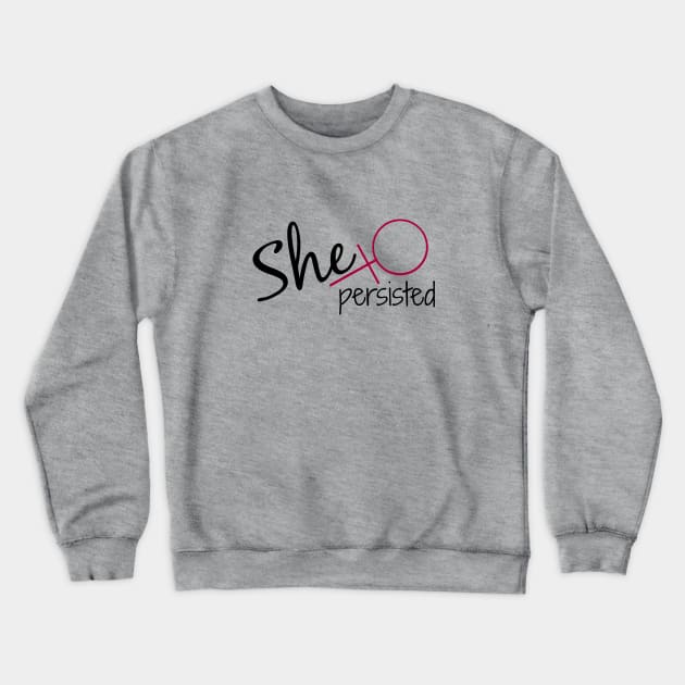 She Persisted Crewneck Sweatshirt by nyah14